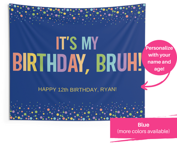 It's My Birthday Bruh Backdrop | Birthday Bruh Tapestry| Birthday Bruh Banner | It's My Birthday Bruh Decorations | Girls Birthday Party | Boys Birthday Party | Bruh Birthday Decor