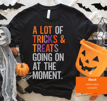 A lot of Tricks and Treats Going on at the Moment | Halloween Shirt | Funny Halloween Shirt | Trick or Treat Shirt | Teacher Halloween Shirt | Boys Halloween Shirt | Girls Halloween Shirt