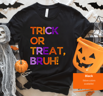 Trick or Treat Bruh | Halloween Shirt | Funny Halloween Shirt | Trick or Treat Shirt | Teacher Halloween Shirt | Boys Halloween Shirt | Girls Halloween Shirt | Bruh Halloween Shirt