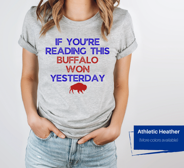 Buffalo Won Yesterday Shirt (Contact Me for Additional Sizes and Styles)