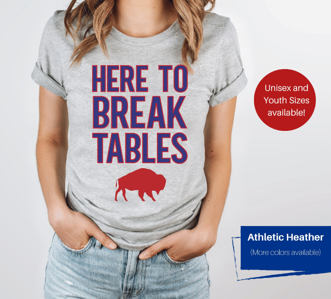 Here to Break Tables Buffalo Shirt (Contact Me for Additional Sizes and Styles)