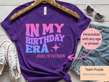 In My Birthday Era Shirt | Birthday Shirt | Girls Birthday Shirt | Adult Birthday Shirt | Birthday Era | Custom Birthday Shirt