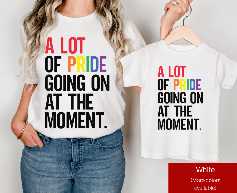 A Lot of Pride Going on at the Moment | Gay Pride Shirt | Pride Parade Shirt | Pride Shirt | In My Pride Era | Pride Parade 2024 | LGBTQ Shirt