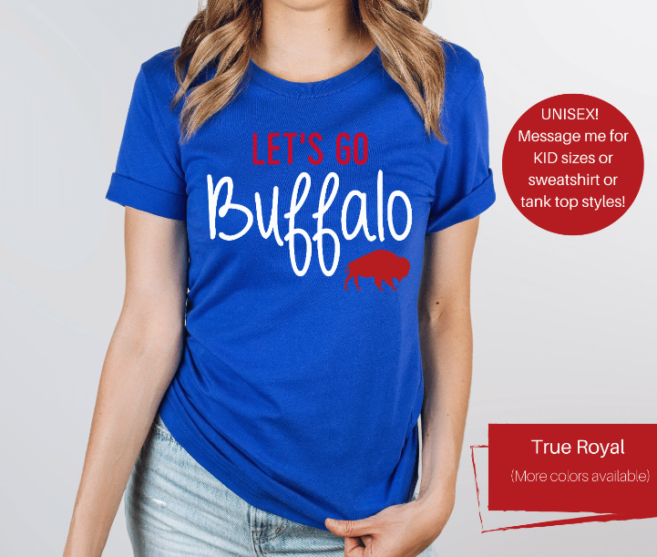 Let's Go Buffalo Shirt (Contact Me for Additional Sizes and Styles)