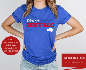 Let's Go Buffalo Shirt (Contact Me for Additional Sizes and Styles)