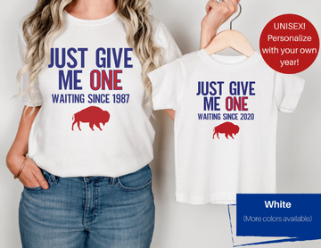 Just Give Me One Personalized Buffalo Shirt (Contact Me for Additional Sizes and Styles)