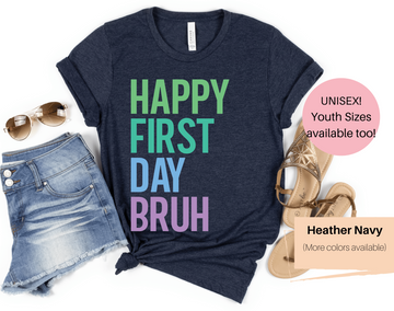 First Day of School Shirt | Back to School Shirt | Funny Teacher Shirt | Teacher Shirt | Happy First Day Bruh | Bruh Teacher Shirt