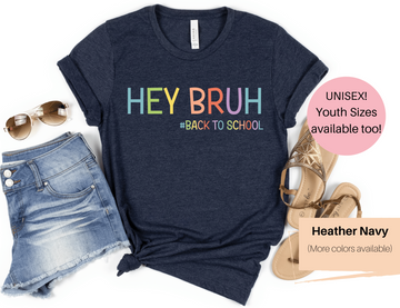 Hey Bruh Teacher Shirt | Back to School Teacher Shirt | First Day of School Shirt | First Day of School Bruh Shirt | Funny Teacher Shirt