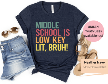 Middle School is Low Key Lit Bruh | Middle School Shirt | Funny Middle School Shirt | Funny Teacher Shirt | Middle School Teacher Shirt | Bruh Teacher Shirt | Low Key Teacher Shirt