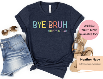 Last Day of School Shirt | Last Day of School Teacher Shirt | Bruh Teacher Shirt | Last Day of School Funny Shirt | Bye Bruh Shirt