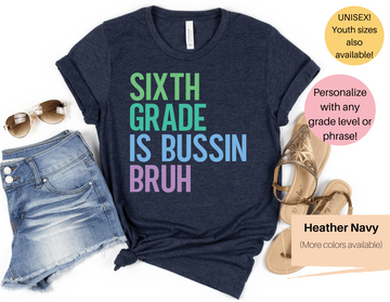 Custom Grade Teacher Shirt | Funny Teacher Shirt | Sixth Grade is Bussin Bruh Seventh Grade is Bussin Bruh | Eighth Grade is Bussin Bruh | Fifth Grade is Bussin Bruh | Fourth Grade is Bussin Bruh | Middle School Teacher Shirt