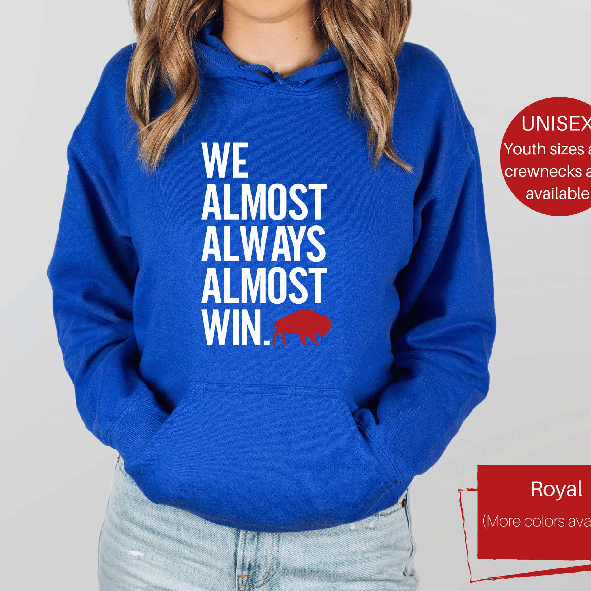 We Almost Always Almost Win Buffalo Hoodie (Contact Me for Additional Sizes and Styles)