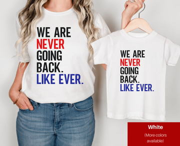 Election 2024 Shirt | Funny Election Shirt | Democratic Party Shirt | We are Never Going Back Like Ever | Presidential Election Shirt | Women's Rights Shirt | Madam President Shirt